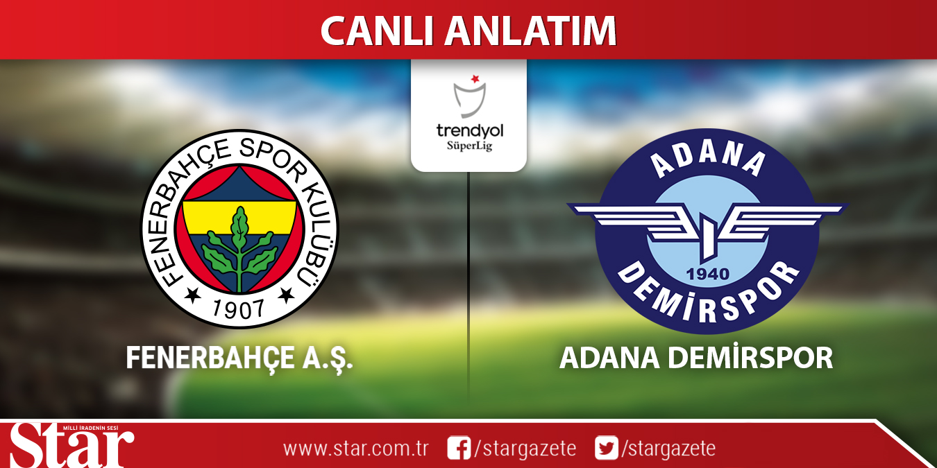 CANLI ANLATIM: Fenerbahçe-Adana Demirspor