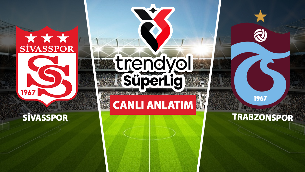 CANLI ANLATIM: Sivasspor-Trabzonspor