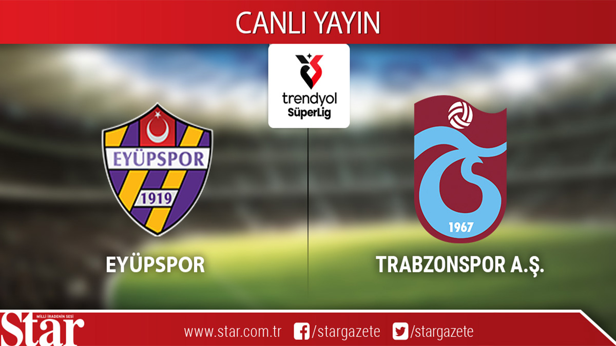 CANLI ANLATIM: Eyüpspor-Trabzonspor