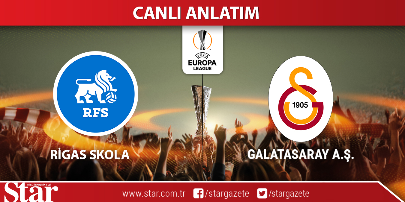 CANLI ANLATIM: Rigas Skola-Galatasaray