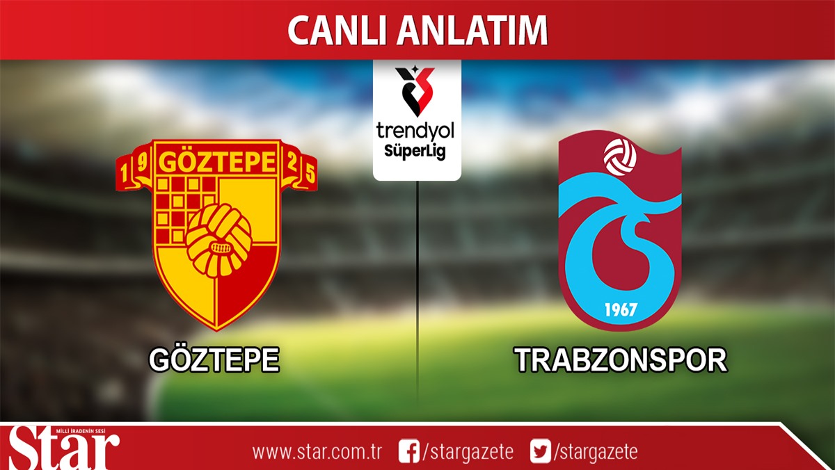 CANLI ANLATIM: Göztepe-Trabzonspor