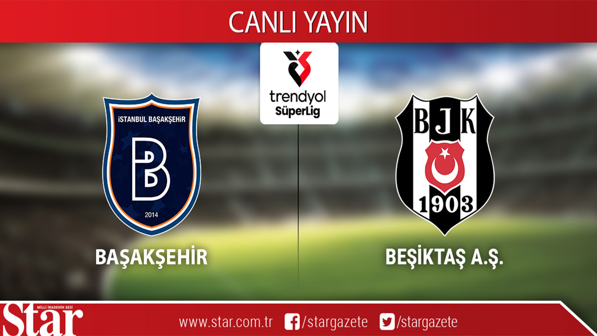 CANLI ANLATIM: Başakşehir-Beşiktaş