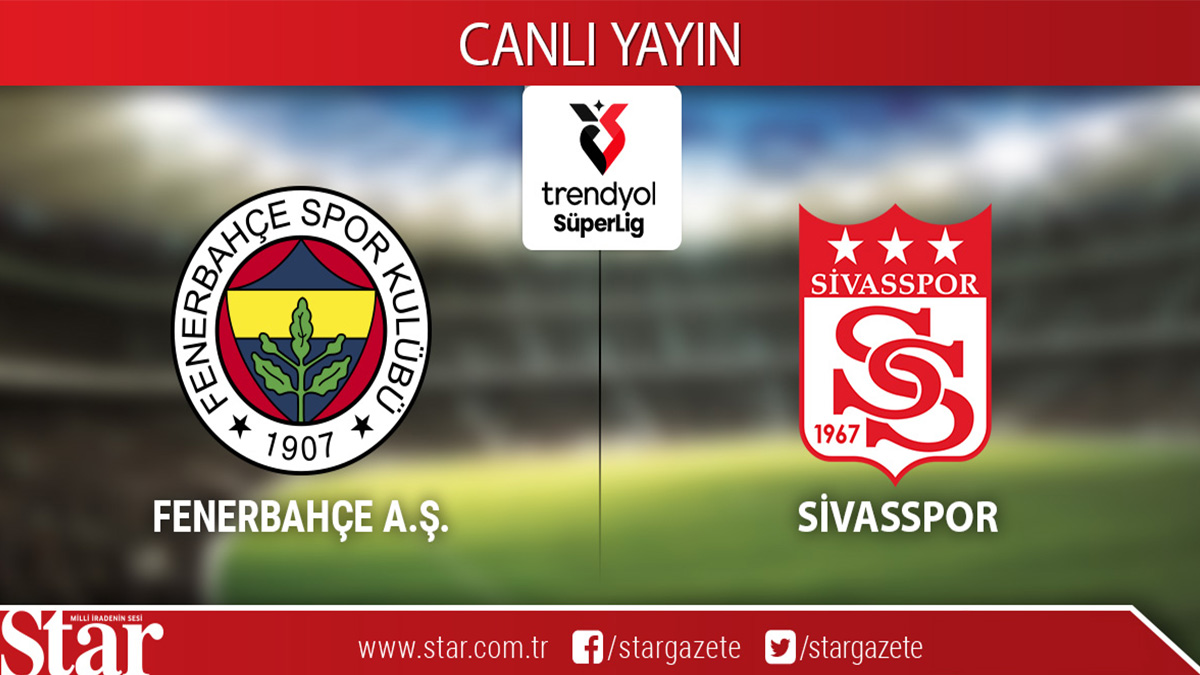 CANLI YAYIN: Fenerbahçe-Sivasspor