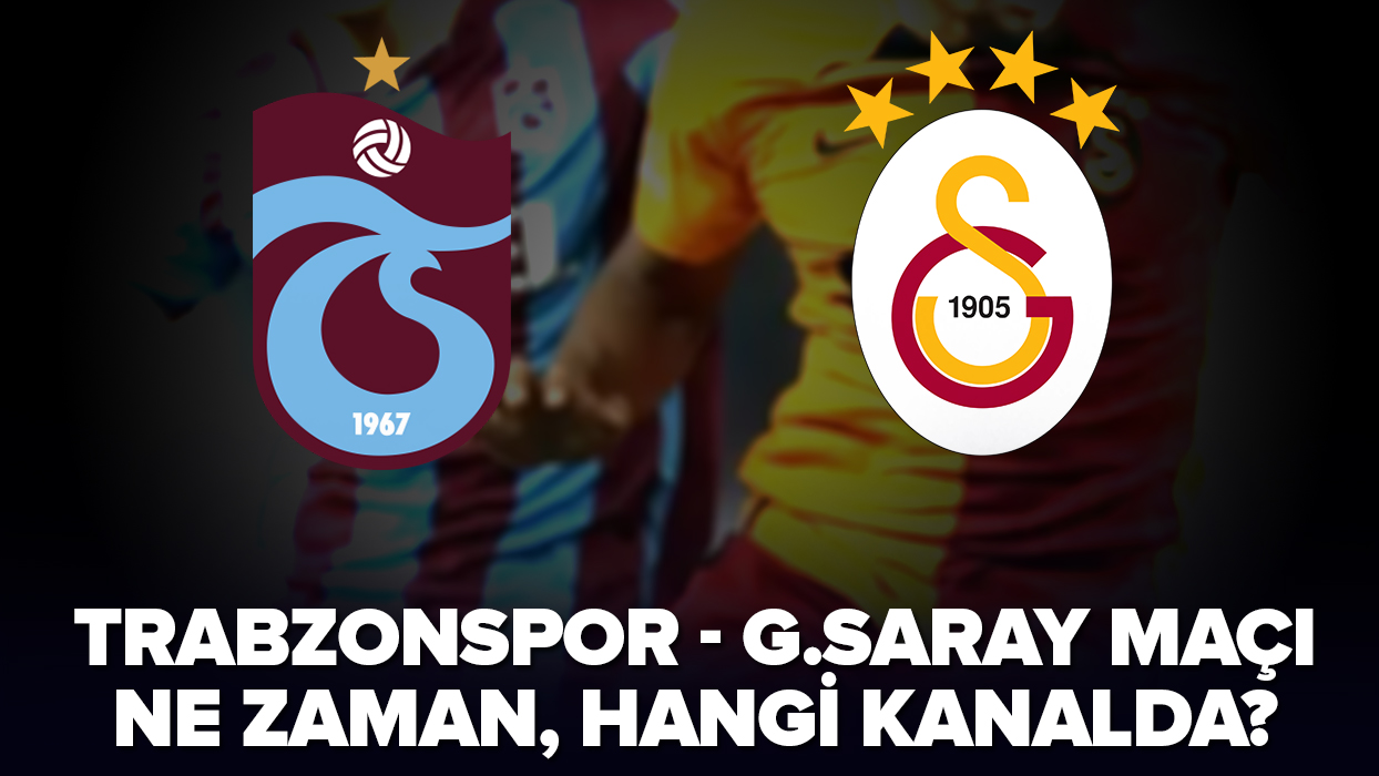 Süper Lig'de dev randevu: TS-GS maçı yaklaşıyor! Trabzonspor-Galatasaray maçı ne zaman, saat kaçta, hangi kanalda?