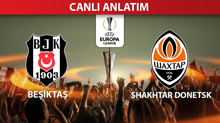 CANLI: Beşiktaş-Shakhtar Donetsk