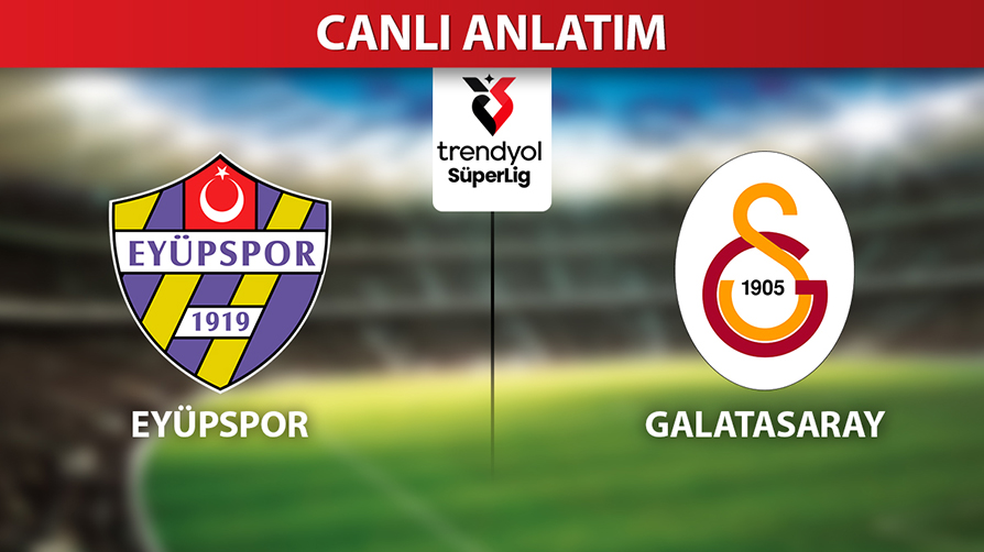 CANLI: Eyüpspor-Galatasaray