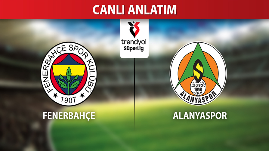 CANLI ANLATIM: Fenerbahçe-Alanyaspor