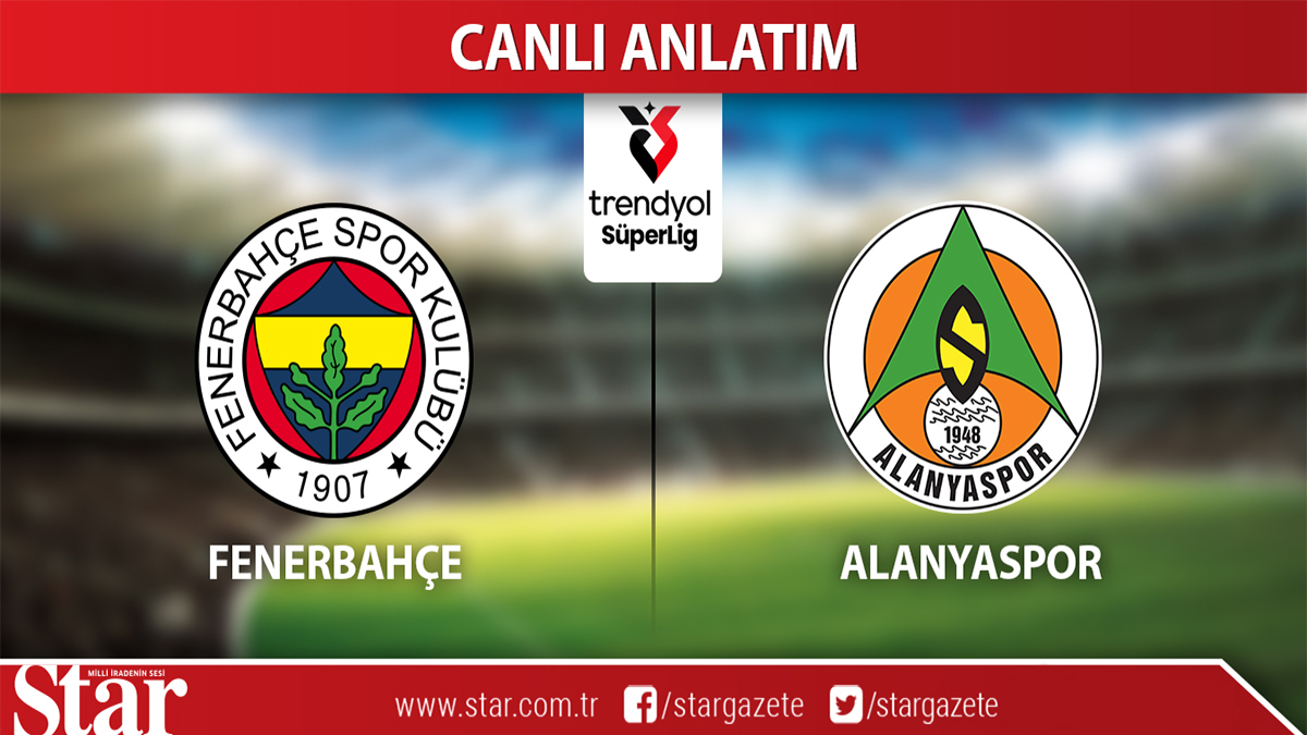 CANLI ANLATIM: Fenerbahçe-Alanyaspor