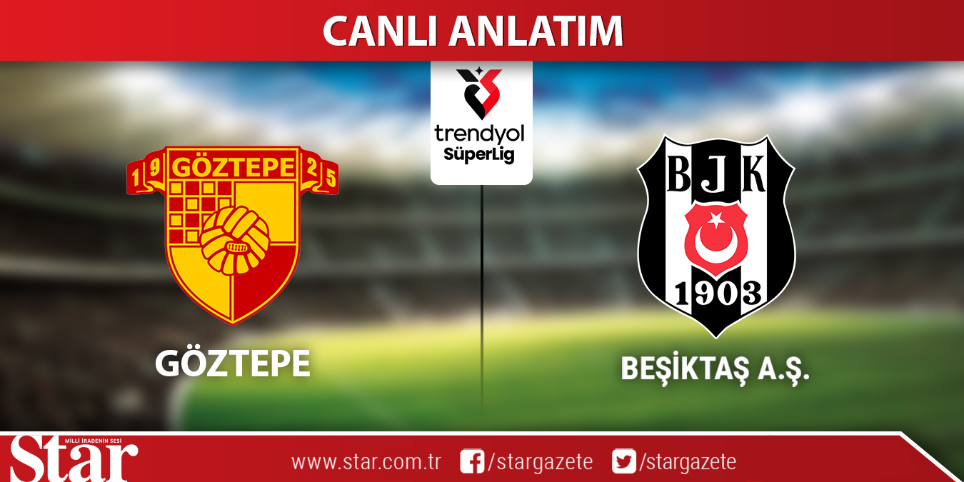 CANLI ANLTIM: Göztepe-Beşiktaş