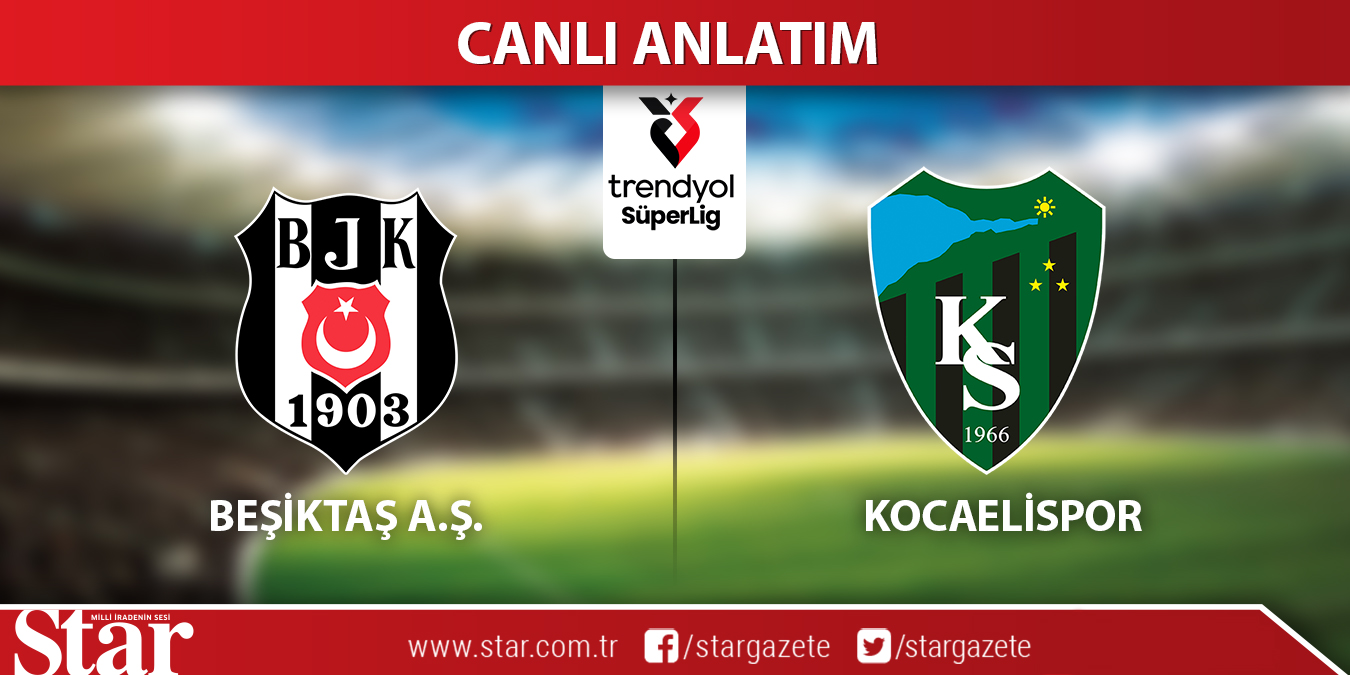 CANLI ANLATIM: Beşiktaş-Kocaelispor
