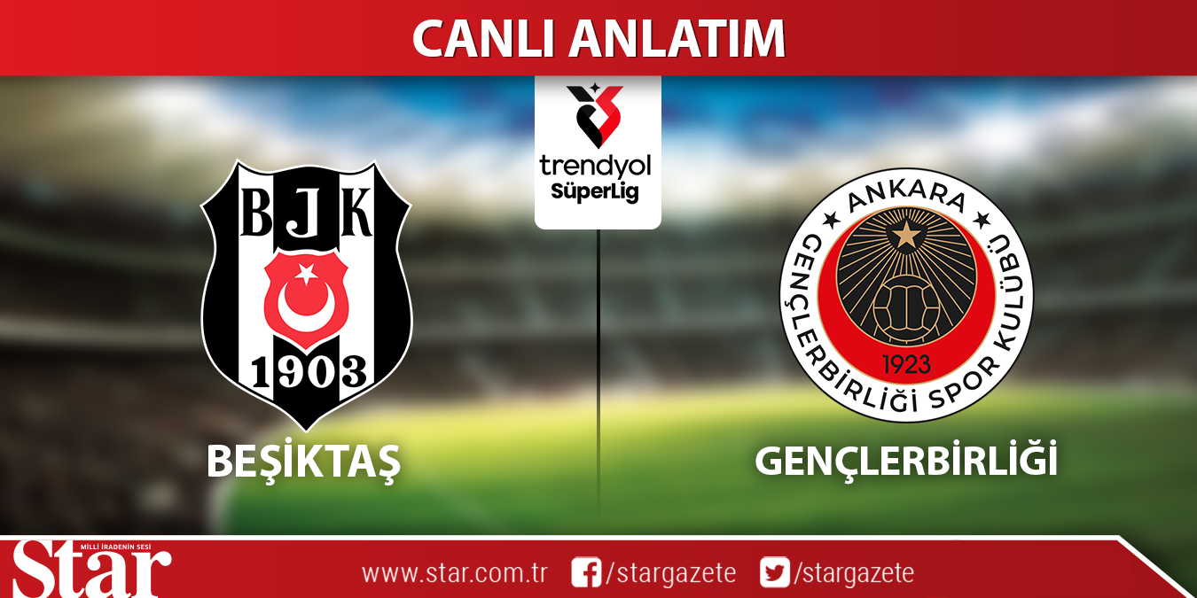 CANLI: Beşiktaş-Gençlerbirliği