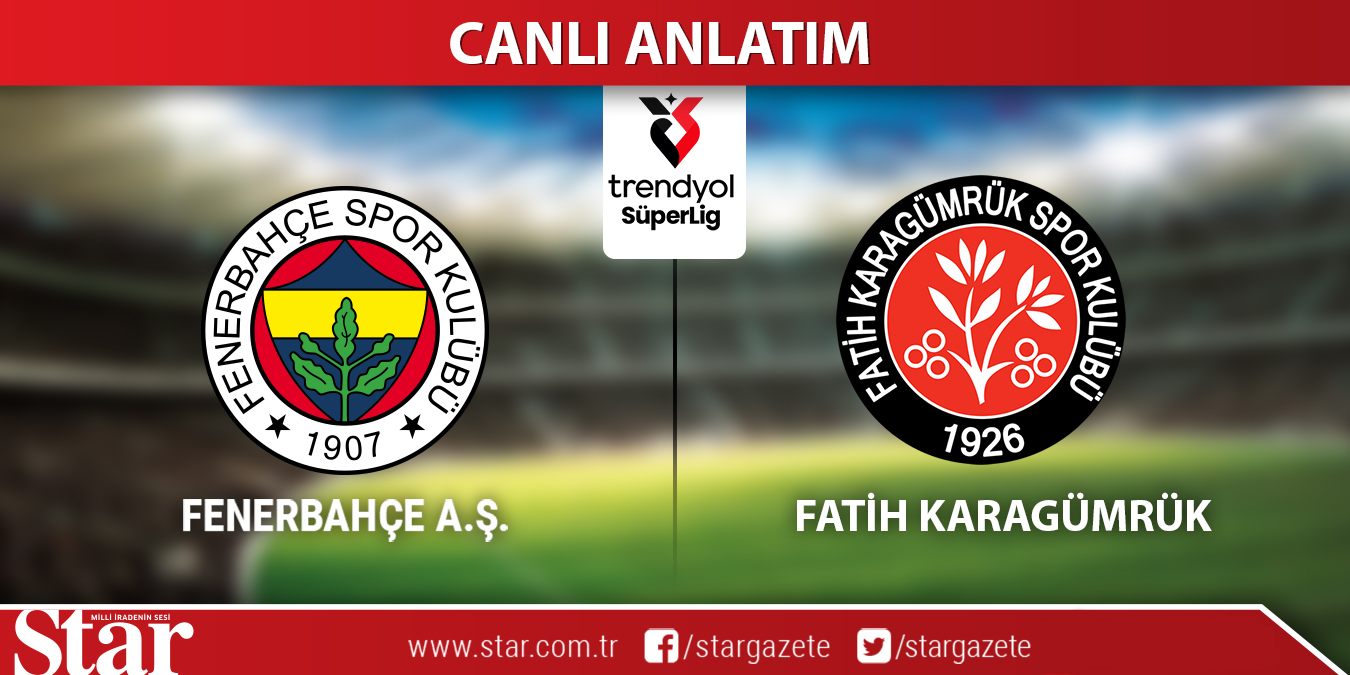 CANLI ANLATIM: Fenerbahçe-Fatih Karagümrük