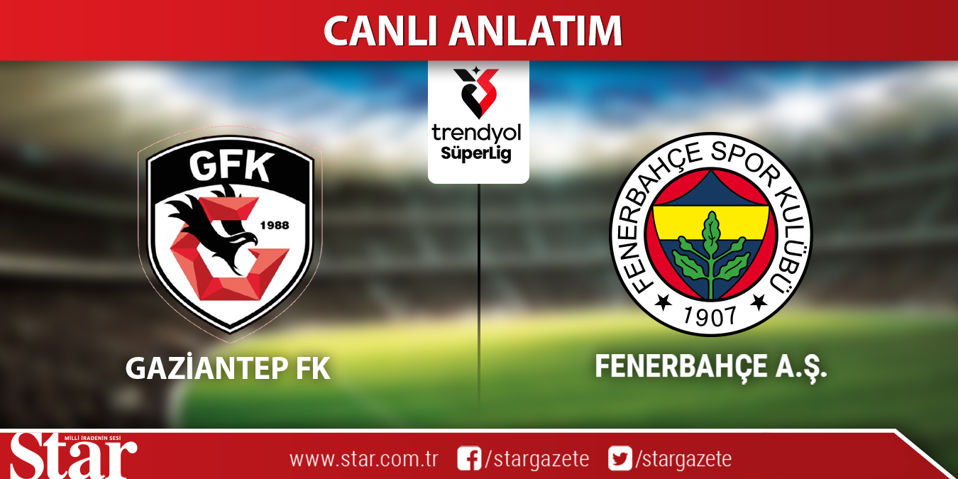 CANLI ANLATIM: Gaziantep FK-Fenerbahçe