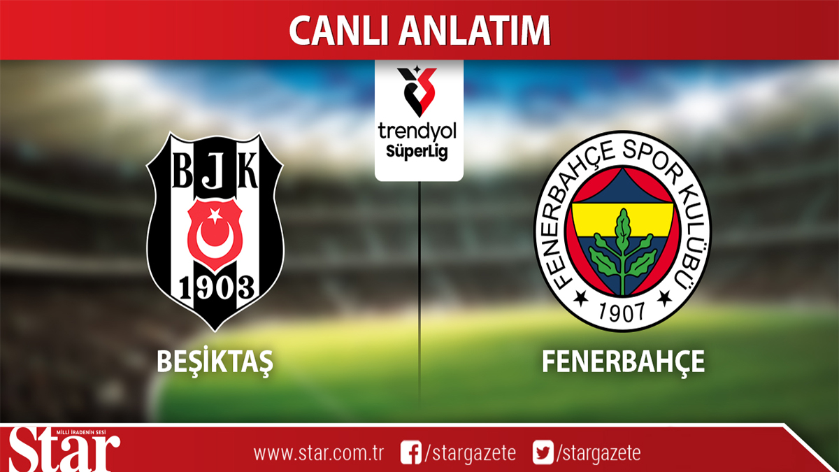 CANLI ANLATIM: Beşiktaş-Fenerbahçe