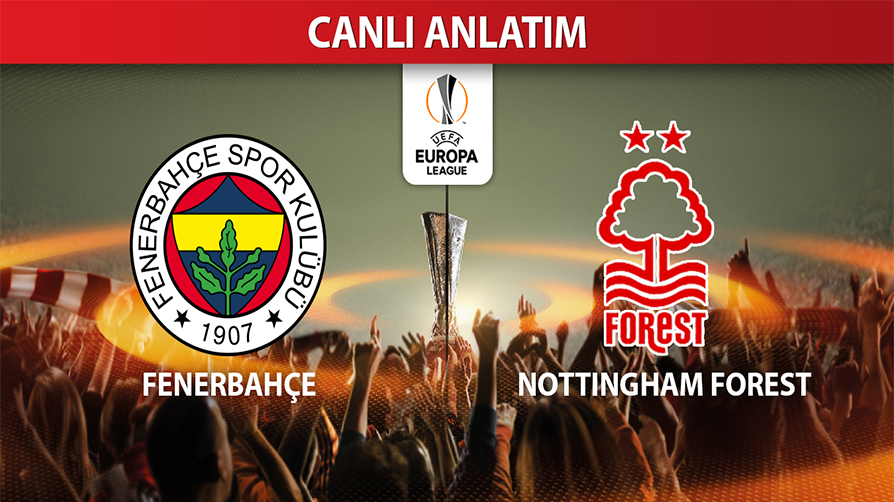 CANLI ANLATIM: Fenerbahçe-Nottingham Forest