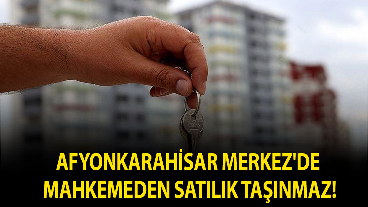 Afyonkarahisar Merkez'de mahkemeden satılık taşınmaz!